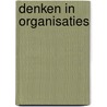 Denken in organisaties by Tjip de Jong