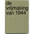 De Vrijmaking van 1944