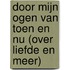 DOOR MIJN OGEN VAN TOEN EN NU (OVER LIEFDE EN MEER)