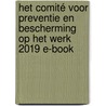 Het Comité voor Preventie en Bescherming op het Werk 2019 E-book door Onbekend