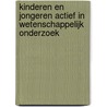 Kinderen en jongeren actief in wetenschappelijk onderzoek door Onbekend