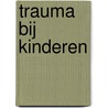 Trauma bij kinderen door RamóN. Lindauer