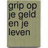 Grip op je geld en je leven by Iris Brik