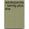 Adulescentia - Twintig plus drie door Carel van Nisselroy