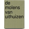 De molens van Uithuizen door B.D. Poppen