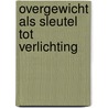 Overgewicht als sleutel tot verlichting door Sandra Derksen