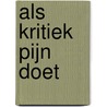 Als kritiek pijn doet door Henny Bos