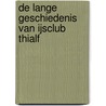 De lange geschiedenis van IJsclub Thialf by M. van der Laan
