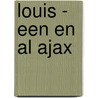 LOUIS - een en al Ajax door Jaap Visser