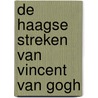 De Haagse streken van Vincent van Gogh by Wimmie Hofstra