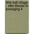 Little Ball Village - Elke Kleuter In Beweging 4