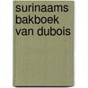Surinaams bakboek van Dubois door Diana Dubois