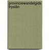 Provinciewandelgids Fryslân door Bart van der Schagt