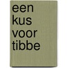 Een kus voor Tibbe door Martine Gilde-Brussee