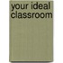 Your Ideal Classroom