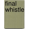Final Whistle by Unknown