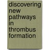 Discovering new pathways in thrombus formation door Magdolna Nagy