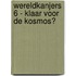 Wereldkanjers 6 - Klaar voor de kosmos?