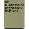Het humanistische pelgrimsroute Nederland. door mr drs Gerard M. Van Duin