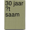 30 jaar ‛t SAAM by 'T. Saam Mierlo