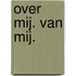 Over mij. Van mij.