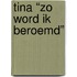 Tina “zo word ik beroemd”