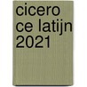 Cicero CE Latijn 2021 door Onbekend