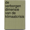De verborgen dimensie van de klimaatcrisis door Maarten Verkerk