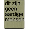 Dit zijn geen aardige mensen by Andrew Harding