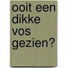Ooit een dikke vos gezien? door Mike Gibney