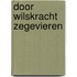 Door Wilskracht Zegevieren