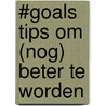 #GOALS Tips om (nog) beter te worden door Nico van Yperen