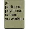 Je partners psychose samen verwerken door Stef Linsen