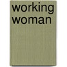 Working Woman by Unknown
