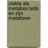 Ziekte als metafoor/Aids en zijn metaforen door Susan Sontag