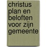 Christus plan en beloften voor Zijn Gemeente by Hendrik Schipper