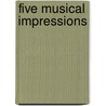 Five Musical Impressions door Dennis van der Wijk