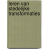 Leren van stedelijke transformaties by Wouter Jan Verheul