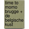 time to momo Brugge + de Belgische kust door Manon Dekien