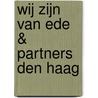Wij zijn Van Ede & Partners Den Haag door Derick H. Maarleveld