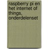 Raspberry Pi en het Internet of Things, onderdelenset door Onbekend