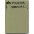 Als muziek (...spreekt...)