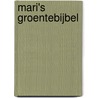 Mari's groentebijbel door Mari Maris