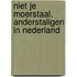 Niet je moerstaal. Anderstaligen in Nederland