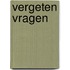 Vergeten vragen