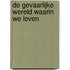 De gevaarlijke wereld waarin we leven