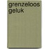 Grenzeloos Geluk