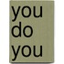 You Do You