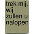 Trek mij, wij zullen U nalopen
