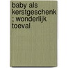 Baby als kerstgeschenk ; Wonderlijk toeval door Moyra Tarling